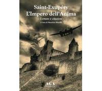 Saint-Exupéry. L'impero dell'anima. Letture e citazioni