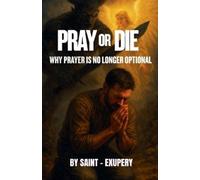 Saint-Exupery Pray or Die (Tascabile)