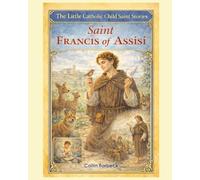 Saint Francis Of Assisi: Children's Little Saint Stories