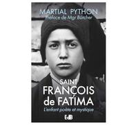 Saint François de Fatima - L’enfant poète et mystique