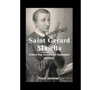 Saint Gerard Majella: A Nine-Day Novena for Expectant Mothers