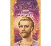 LIBRO SAINT GERMAIN - I MISTERI DELLA FIAMMA VIOLETTA - ELIZABETH CLARE PROPHET