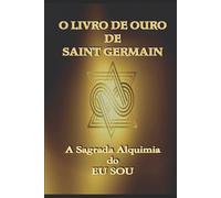 Saint Germain O Livro de Ouro de Saint Germain (Tascabile)