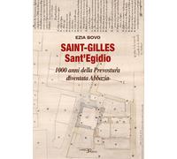 Saint-Gilles Sant'Egidio. 1000 anni della Prevostura diventata Ab