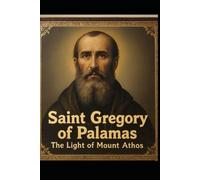 Saint Gregory Palamas: The Light of Mount Athos