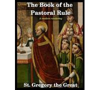 Saint Gregory The Great The Book of the Pastoral Rule (Tascabile)