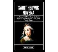 Saint Hedwig Novena: A Powerful Nine Day Catholic Prayer for Miracles, Faith, and Family Peace