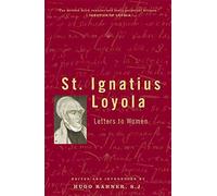 [(Saint Ignatius Loyola : Letters to Women)] [By (author) Hugo Rahner] published on (September, 2007)