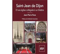 Saint-Jean de Dijon: D'une église collégiale à un théâtre