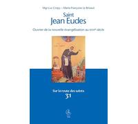 Saint Jean-Eudes: Prête missionnaire (1601-1680). Ouvrier de la nouvelle évangélisation au XVIIe siècle