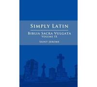 Saint Jerome Simply Latin - Biblia Sacra Vulgata Vol. IX (Tascabile)