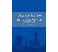 Saint Jerome Simply Latin - Biblia Sacra Vulgata Vol. VII (Tascabile)