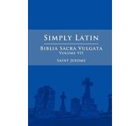 Saint Jerome Simply Latin - Biblia Sacra Vulgata Vol. VII (Tascabile)