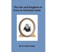 Saint John Eudes The Life and Kingdom of Jesus in Christian Souls (Tascabile)