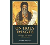 Saint John Of Damascus On Holy Images (Tascabile)