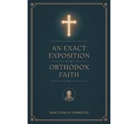 Saint John of Damascus Phi An Exact Exposition of the Orthodox Faith (Tascabile)