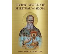 Saint John Of Kronstadt Living Word of Spiritual Wisdom (Tascabile)