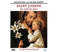 Saint Joseph : Au nom du père (Collection ''La Vie des Saints'')