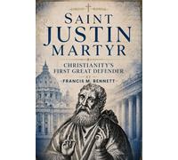 Saint Justin Martyr: Christianity’s First Great Defender