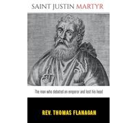 Saint Justin Martyr: The man who debated an emperor and lost his head
