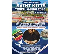 SAINT KITTS TRAVEL GUIDE 2026: Your Complete Insider Guide to Saint Kitts, Nevis, the U.S. Virgin Islands, and the Caribbean’s Top Beaches, Adventures, Culture, and Unforgettable Experiences