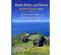 Saint Kitts und Nevis REISEFÜHRER 2026: „Strände, Regenwälder und karibischer Inseln Charme."