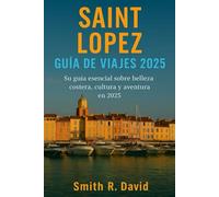 SAINT LOPEZ GUÍA DE VIAJES 2025