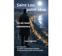 Saint Lou : point zéro: Là où tout commence