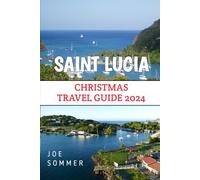 Saint Lucia Christmas Travel Guide 2024