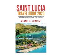 SAINT LUCIA TRAVEL GUIDE 2025