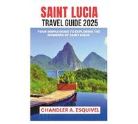 SAINT LUCIA TRAVEL GUIDE 2025