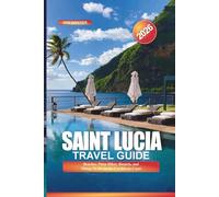 SAINT LUCIA Travel Guide 2026: Beaches, Piton Hikes, Resorts, and Things To Do on the Caribbean Coast