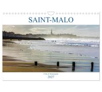 SAINT-MALO, Côte d'Emeraude (Calendrier mural 2027 DIN A4 vertical), CALVENDO calendrier mensuel: Saint-Malo, la cité corsaire, berceau de François-René Chateaubriand et de Jacques Cartier