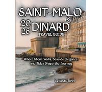 Saint-Malo & Dinard Travel Guide 2026: Where Stone Walls, Seaside Elegance, and Tides Shape the Journey S