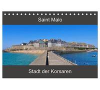 Saint Malo - Stadt der Korsaren (Tischkalender 2026 DIN A5 quer), CALVENDO Monatskalender: Ein Streifzug durch die alte Stadt St. Malo an der französischen Küste
