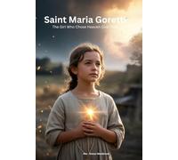 SAINT MARIA GORETTI: The girl who chose heaven over fear