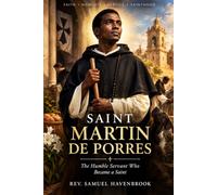 SAINT MARTIN DE PORRES: The Humble Servant Who Became a Saint
