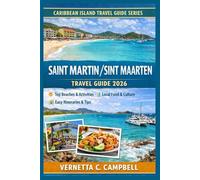 Saint Martin / Sint Maarten Travel Guide 2026: A First-Time Visitor’s Guide to Both Sides of the Island, Stress-Free Planning, and the Best Beaches, Food, and Experiences