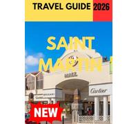 SAINT MARTIN TRAVEL GUIDE 2026