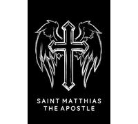 Saint Matthias The Apostle Journal / Saint Matthias The Apostle Prayer Notebook: Saint Matthias The Apostle Prayer Diary / Saint Matthias The Apostle Prayer Logbook