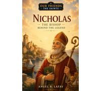 Saint Nicholas: The Bishop Behind the Legend: 8