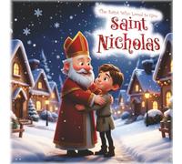 Saint Nicholas: The Saint Who Loved to Give for ages 0-5