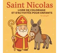 Saint Nicolas - Livre de coloriage et d’activités pour enfants: Jeux, dessins et moments créatifs pour célébrer la magie de Saint-Nicolas