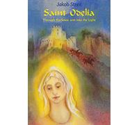 Saint Odelia: Through Darkness into the Light
