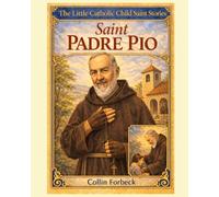 Saint Padre Pio: Children's Little Saint Stories