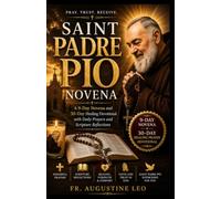 SAINT PADRE PIO NOVENA: A 9-Day Novena and 30-Day Healing Devotional with Daily Prayers and Scripture Reflections