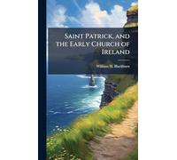 Saint Patrick, and the Early Church of Ireland