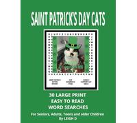 Saint Patrick's Day Cat's 30 Large Print Easy To Read Word Searches For Seniors, Adults, Teens and Older Children: Cat Themed Holiday Word Seek Puzzles