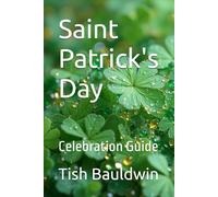 Saint Patrick's Day: Celebration Guide