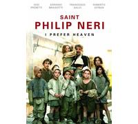 Saint Philip Neri: I Prefer Heaven